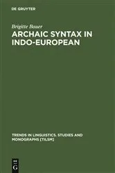 Book cover of Archaic Syntax in Indo-European by Brigitte Bauer