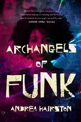 Book cover of Archangels of Funk by Andrea Hairston
