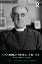 Book cover of Archbishop Fisher, 1945–1961 by Andrew Chandler