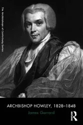 Book cover of Archbishop Howley, 1828–1848 by James Garrard