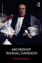 Book cover of Archbishop Randall Davidson by Michael Hughes