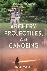 Book cover of Archery, Projectiles, and Canoeing by Mark Warren