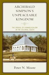 Book cover of Archibald Simpson's Unpeaceable Kingdom by Peter N. Moore