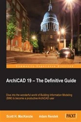 Book cover of ArchiCAD 19 – The Definitive Guide by Scott H. MacKenzie