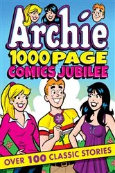 Book cover of Archie 1000 Page Comics Jubilee by Archie Superstars
