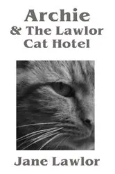Book cover of Archie & the Lawlor Cat Hotel by Jane Lawlor
