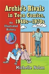 Book cover of Archie's Rivals in Teen Comics, 1940s-1970s by Michelle Nolan
