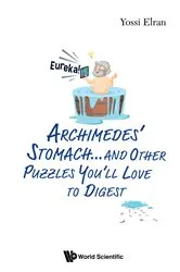 Book cover of Archimedes' Stomach...and Other Puzzles You'll Love To Digest by Unknown