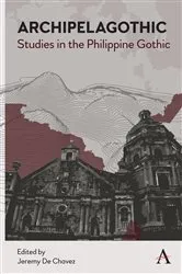 Book cover of Archipelagothic: Studies in the Philippine Gothic by Jeremy C. De Chavez