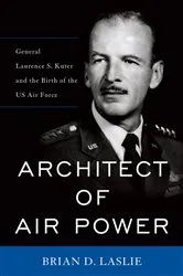 Book cover of Architect of Air Power by Brian D. Laslie