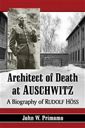 Book cover of Architect of Death at Auschwitz by John W. Primomo