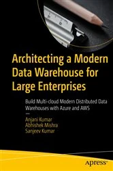 Book cover of Architecting a Modern Data Warehouse for Large Enterprises by Anjani Kumar