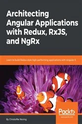 Book cover of Architecting Angular Applications with Redux, RxJS, and NgRx by Christoffer Noring
