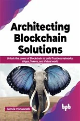 Book cover of Architecting Blockchain Solutions by Sathvik Vishwanath