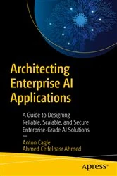Book cover of Architecting Enterprise AI Applications by Anton Cagle