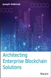 Book cover of Architecting Enterprise Blockchain Solutions by Joseph Holbrook