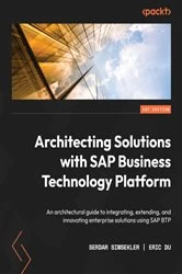 Book cover of Architecting Solutions with SAP Business Technology Platform by Serdar Simsekler