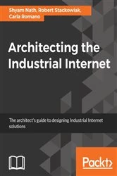 Book cover of Architecting the Industrial Internet by Shyam Nath
