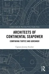 Book cover of Architects of Continental Seapower by Jeremy Stocker