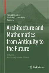 Book cover of Architecture and Mathematics from Antiquity to the Future by Kim Williams