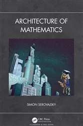 Book cover of Architecture of Mathematics by Simon Serovajsky