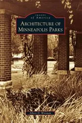 Book cover of Architecture of Minneapolis Parks by Albert D. Wittman