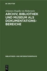 Book cover of Archiv, Bibliothek und Museum als Dokumentationsbereiche by Unknown