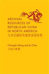 Book cover of Archival Resources of Republican China in North America by Chengzhi Wang