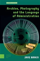 Book cover of Archive, Photography and the Language of Administration by Unknown
