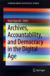 Book cover of Archives, Accountability, and Democracy in the Digital Age by Keiji Fujiyoshi