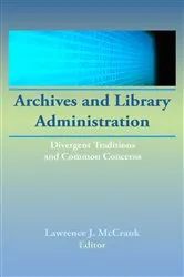 Book cover of Archives and Library Administration by Lawrence J Mc Crank