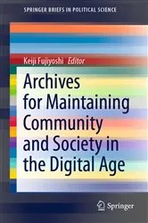 Book cover of Archives for Maintaining Community and Society in the Digital Age by Keiji Fujiyoshi