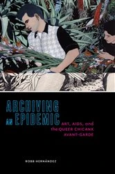 Book cover of Archiving an Epidemic by Robb Hernández