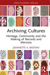 Book cover of Archiving Cultures by Jeannette A. Bastian