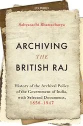 Book cover of Archiving the British Raj by Sabyasachi Bhattacharya