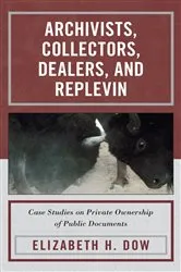 Book cover of Archivists, Collectors, Dealers, and Replevin by Elizabeth H. Dow