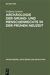 Book cover of Archäologie der Grund- und Menschenrechte in der Frühen Neuzeit by Wolfgang Schmale