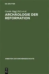 Book cover of Archäologie der Reformation by Carola Jäggi