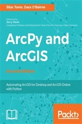 Book cover of ArcPy and ArcGIS (2nd ed.) by Silas Toms