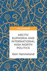 Book cover of Arctic Euphoria and International High North Politics by Geir Hønneland