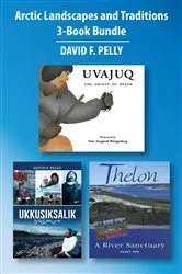 Book cover of Arctic Landscapes and Traditions 3-Book Bundle by David F. Pelly