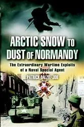 Book cover of Arctic Snow to Dust of Normandy by Patrick Dalzel-Job