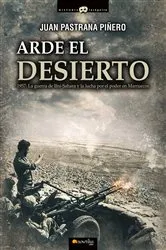 Book cover of Arde el desierto. La guerra de Ifni-Sahara by Juan Pastrana Piñero