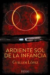 Book cover of Ardiente sol de la infancia by Guillem López