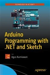 Book cover of Arduino Programming with .NET and Sketch by Agus Kurniawan