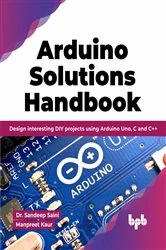 Book cover of Arduino Solutions Handbook by Sandeep Saini