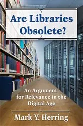 Book cover of Are Libraries Obsolete? by Mark Y. Herring