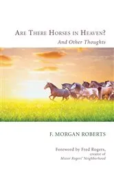 Book cover of Are There Horses in Heaven? by F. Morgan Roberts