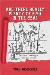 Book cover of Are There Really Plenty Of Fish In The Sea? by Tony Demechees