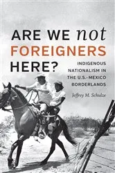 Book cover of Are We Not Foreigners Here? by Jeffrey M. Schulze